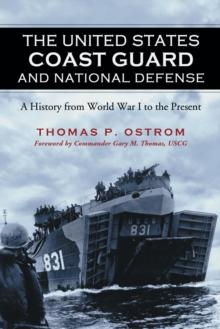 The United States Coast Guard and National Defense : A History from World War I to the Present