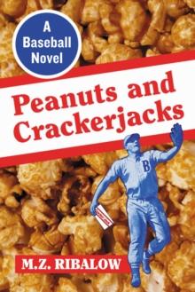 Peanuts and Crackerjacks : A Baseball Novel