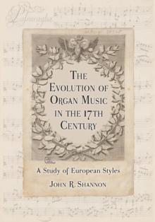 The Evolution of Organ Music in the 17th Century : A Study of European Styles