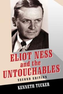 Eliot Ness and the Untouchables : The Historical Reality and the Film and Television Depictions, 2d ed.