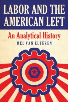 Labor and the American Left : An Analytical History