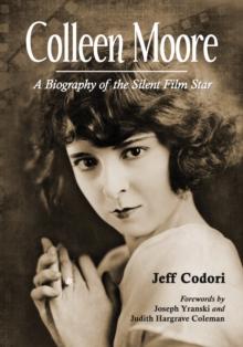 Colleen Moore : A Biography of the Silent Film Star