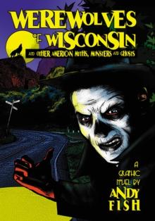 Werewolves of Wisconsin and Other American Myths, Monsters and Ghosts