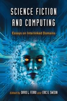 Science Fiction and Computing : Essays on Interlinked Domains