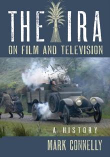 The IRA on Film and Television : A History