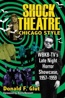 Shock Theatre Chicago Style : WBKB-TV's Late Night Horror Showcase, 1957-1959