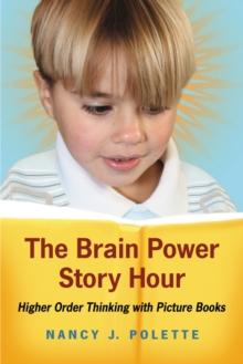 The Brain Power Story Hour : Higher Order Thinking with Picture Books