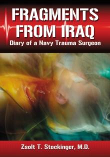 Fragments from Iraq : Diary of a Navy Trauma Surgeon