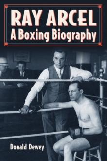 Ray Arcel : A Boxing Biography