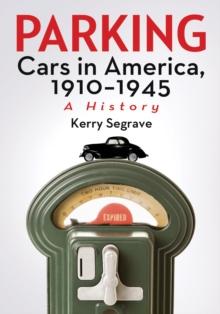 Parking Cars in America, 1910-1945 : A History