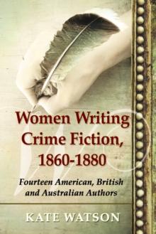 Women Writing Crime Fiction, 1860-1880 : Fourteen American, British and Australian Authors