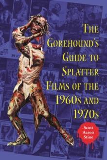 The Gorehound's Guide to Splatter Films of the 1960s and 1970s