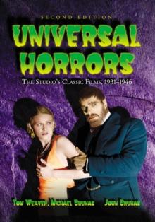 Universal Horrors : The Studio's Classic Films, 1931-1946, 2d ed.