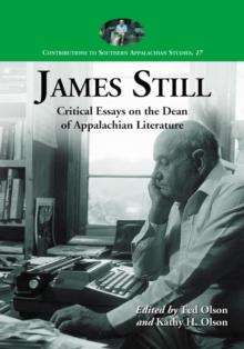 James Still : Critical Essays on the Dean of Appalachian Literature