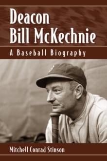 Deacon Bill McKechnie : A Baseball Biography