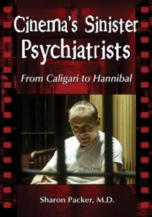 Cinema's Sinister Psychiatrists : From Caligari to Hannibal