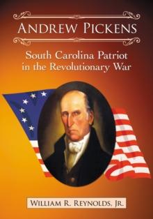 Andrew Pickens : South Carolina Patriot in the Revolutionary War