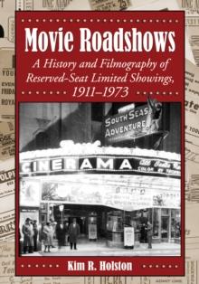 Movie Roadshows : A History and Filmography of Reserved-Seat Limited Showings, 1911-1973