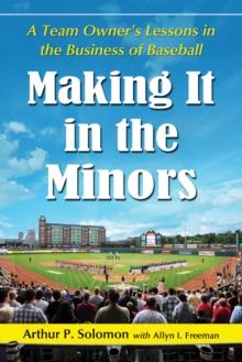 Making It in the Minors : A Team Owner's Lessons in the Business of Baseball