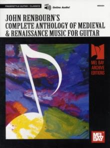 Complete Anthology of Medieval : And Renaissance Music for Guitar