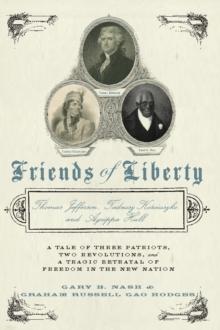 Friends of Liberty : Thomas Jefferson, Tadeusz Kosciuszko, and Agrippa Hull