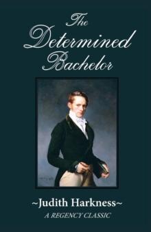 The Determined Bachelor : A Regency Classic