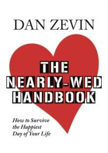 The Nearly-Wed Handbook : How to Survive the Happiest Day of Your Life