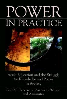 Power in Practice : Adult Education and the Struggle for Knowledge and Power in Society