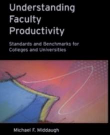 Understanding Faculty Productivity : Standards and Benchmarks for Colleges and Universities