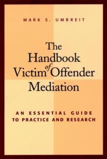 The Handbook of Victim Offender Mediation : An Essential Guide to Practice and Research