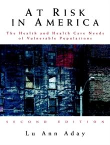 At Risk in America : The Health and Health Care Needs of Vulnerable Populations in the United States