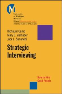 Strategic Interviewing : How to Hire Good People