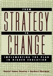 From Strategy to Change : Implementing the Plan in Higher Education