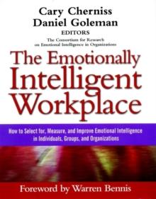 The Emotionally Intelligent Workplace : How to Select For, Measure, and Improve Emotional Intelligence in Individuals, Groups, and Organizations