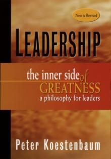 Leadership, New and Revised : The Inner Side of Greatness, A Philosophy for Leaders