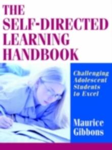 The Self-Directed Learning Handbook : Challenging Adolescent Students to Excel