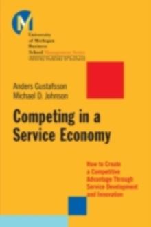 Competing in a Service Economy : How to Create a Competitive Advantage Through Service Development and Innovation