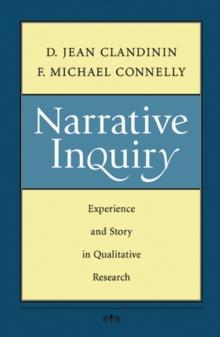 Narrative Inquiry : Experience and Story in Qualitative Research