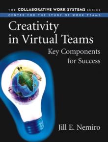 Creativity in Virtual Teams : Key Components for Success