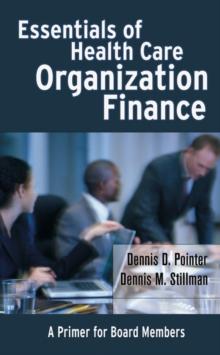 Essentials of Health Care Organization Finance : A Primer for Board Members