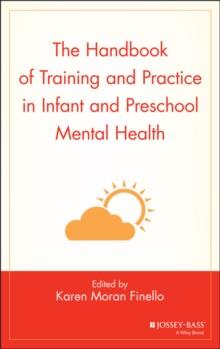 The Handbook of Training and Practice in Infant and Preschool Mental Health