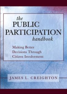 The Public Participation Handbook : Making Better Decisions Through Citizen Involvement