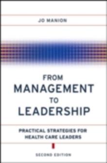 From Management to Leadership : Practical Strategies for Health Care Leaders