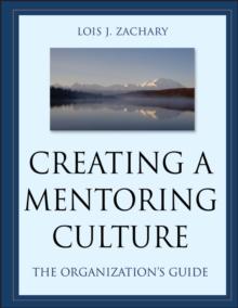 Creating a Mentoring Culture : The Organization's Guide