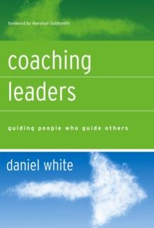 Coaching Leaders : Guiding People Who Guide Others