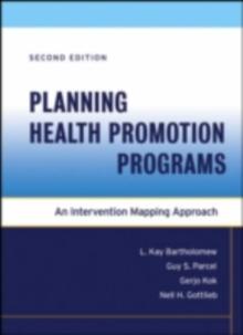 Planning Health Promotion Programs : An Intervention Mapping Approach