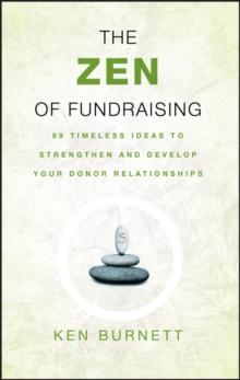 The Zen of Fundraising : 89 Timeless Ideas to Strengthen and Develop Your Donor Relationships