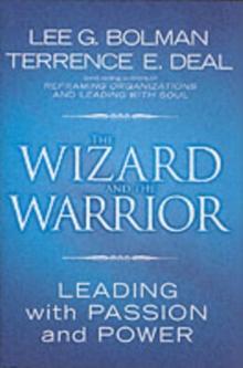 The Wizard and the Warrior : Leading with Passion and Power