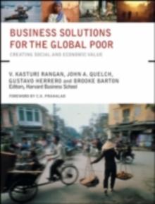 Business Solutions for the Global Poor : Creating Social and Economic Value