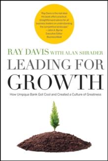 Leading for Growth : How Umpqua Bank Got Cool and Created a Culture of Greatness